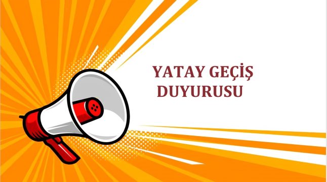 2025-2026 Eğitim-Öğretim Yılı Güz Dönemi Merkezi Yerleştirme Puanına Göre (Ek Madde-1) Yatay Geçiş Başvuru Sonuçları